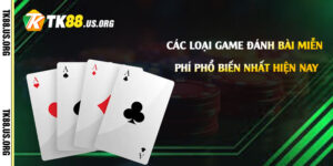 Các-loại-game-đánh-bài-miễn-phí-phổ-biến-nhất-hiện-nay