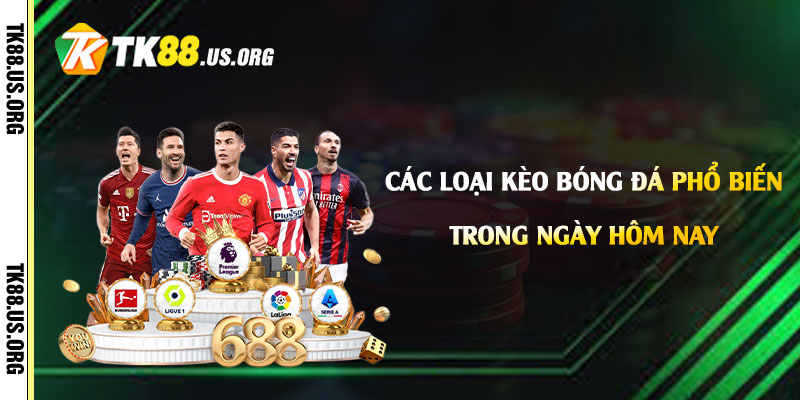 Kèo Bóng Đá Hôm Nay Là Gì? Cách Chọn Kèo Bóng Đá Tại Tk88 3 Các loại kèo bóng đá phổ biến trong ngày hôm nay