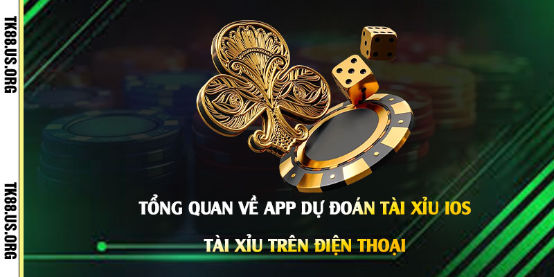App Dự Đoán Tài Xỉu Ios - Mẹo Chơi Tài Xỉu Trên Điện Thoại 2 Tổng-quan-về-App-Dự-Đoán-Tài-Xỉu-Ios